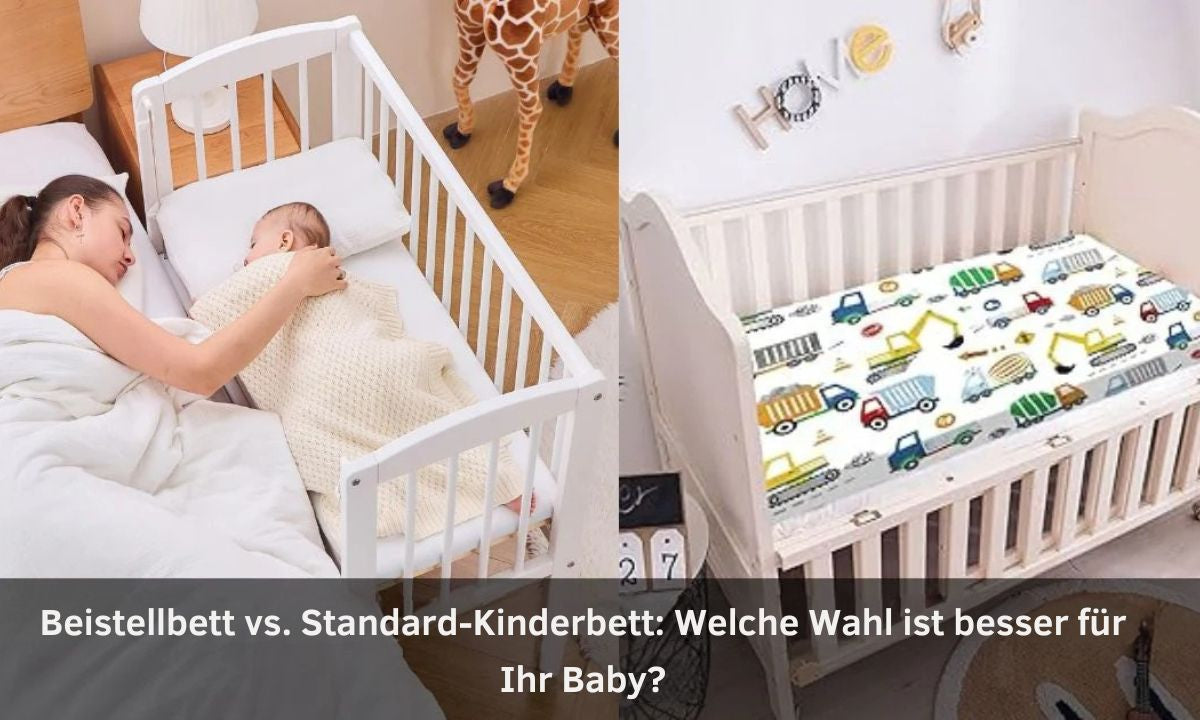 Beistellbett vs. Standard-Kinderbett: Welche Wahl ist besser für Ihr Baby?
